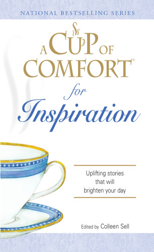 Cup of Comfort for Inspiration: Uplifting stories that will brighton your day (A Cup of Comfort)