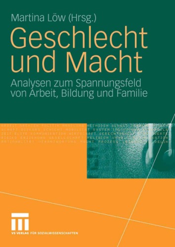 Geschlecht und Macht: Analysen zum Spannungsfeld von Arbeit, Bildung und Familie