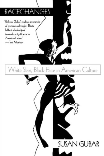 Racechanges: White Skin, Black Face in American Culture (Race and American Culture)