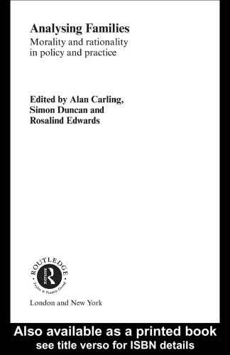 Analysing Families: Morality and Rationality in Policy and Practice