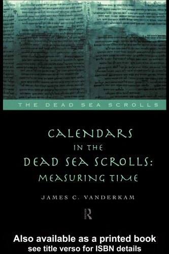 Calendars in the Dead Sea Scrolls: Measuring Time (Literature of the Dead Sea Scrolls.)