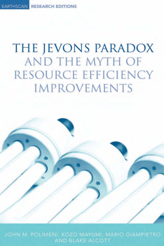 Jevons' Paradox and the Myth of Resource Efficiency Improvements (Earthscan Research Editions)