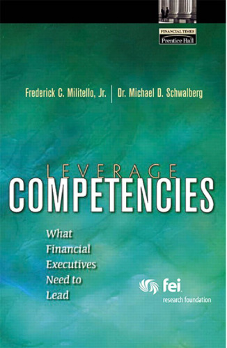 Leverage Competencies: What Financial Executives Need to Lead (Financial Times Prentice Hall Books)