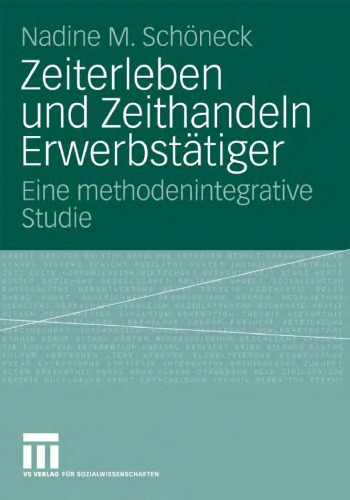 Zeiterleben und Zeithandeln Erwerbstätiger: Eine methodenintegrative Studie