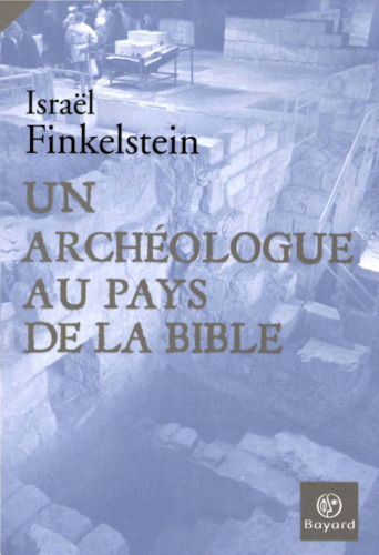 Un archéologue au pays de la Bible