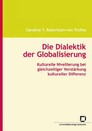 Die Dialektik der Globalisierung: Kulturelle Nivellierung bei gleichzeitiger Verstärkung kultureller Differenz
