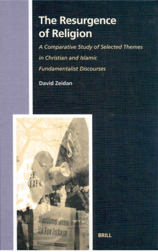 The Resurgence of Religion: A Comparative Study of Selected Themes in Christian and Islamic Fundamentalist Discourses (Studies in the History of Religions)