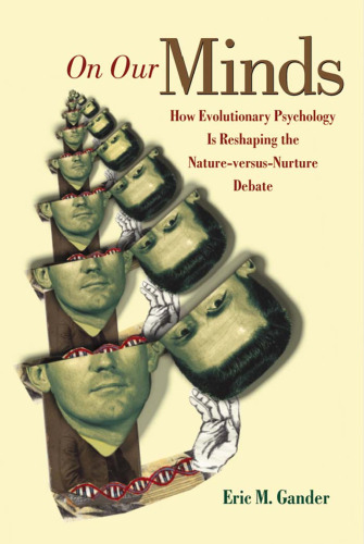 On Our Minds: How Evolutionary Psychology Is Reshaping the Nature versus Nurture Debate