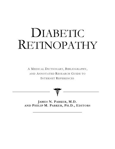 Diabetic Retinopathy - A Medical Dictionary, Bibliography, and Annotated Research Guide to Internet References