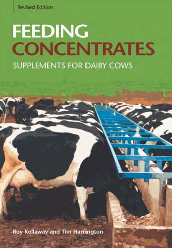 Feeding Concentrates: Supplements for Dairy Cows, Revised Edition (Landlinks Press)