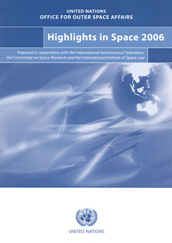 Highlights in Space 2006: Progress in Space Science, Technology and Applications, International Cooperation and Space Law