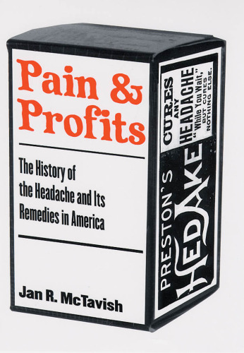 Pain and Profits: The History of the Headache and Its Remedies in America