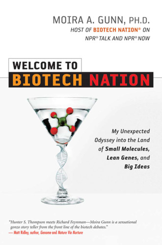 Welcome to Biotech Nation: My Unexpected Odyssey into the Land of Small Molecules, Lean Genes, and Big Ideas