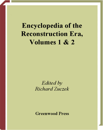 Encyclopedia of the Reconstruction Era  Two Volumes : Greenwood Milestones in African American History