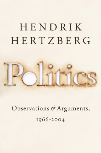 Politics: Observations and Arguments, 1966-2004