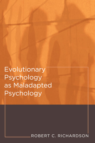 Evolutionary Psychology as Maladapted Psychology (Life and Mind: Philosophical Issues in Biology and Psychology)