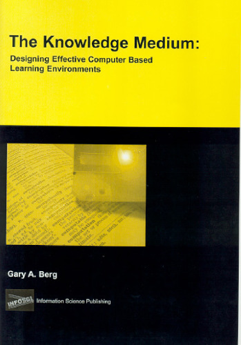 The Knowledge Medium: Designing Effective Computer-Based Learning Environments