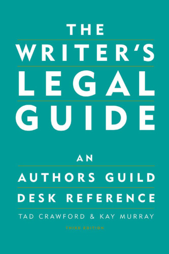 The Writer's Legal Guide: An Authors Guild Desk Reference