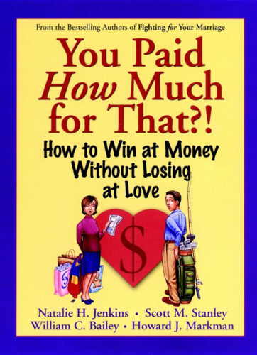 You Paid How Much For That?: How to Win at Money Without Losing at Love
