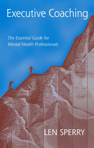Executive Coaching: The Essential Guide for Mental Health Professionals