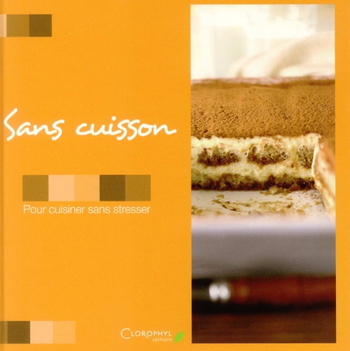 Sans cuisson: Pour cuisiner sans stresser