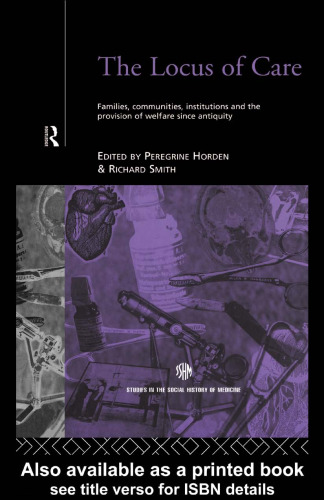 Locus of Care: Families, Communities, Institutions, and the Provision of Welfare Since Antiquity (Studies in the Social History of Medicine)