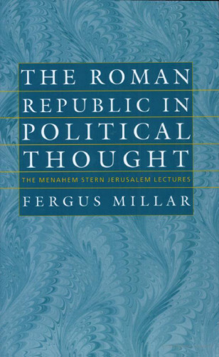 The Roman Republic in Political Thought (The Menahem Stern Jerusalem Lectures)