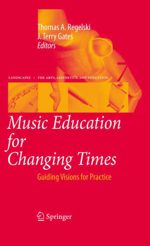 Music Education for Changing Times: Guiding Visions for Practice