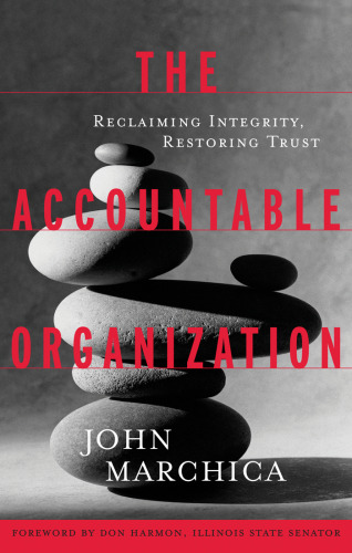 The Accountable Organization: Reclaiming Integrity, Restoring Trust