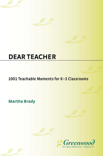 Dear Teacher: 1001 Teachable Moments for K-3 Classrooms
