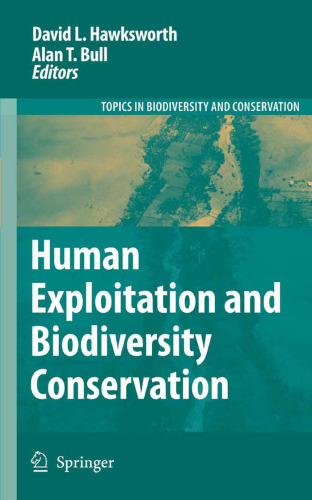 Human Exploitation and Biodiversity Conservation (Topics in Biodiversity and Conservation)