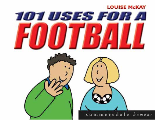 101 Uses for a Football (Summersdale Humour)