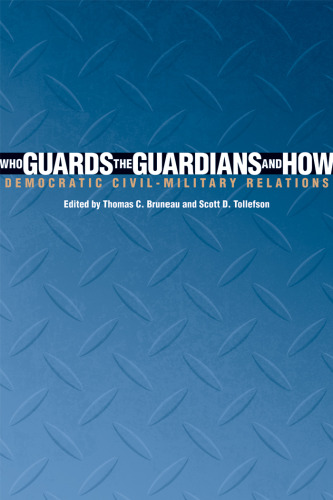 Who Guards the Guardians and How: Democratic Civil-Military Relations
