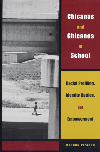 Chicanas and Chicanos in School: Racial Profiling, Identity Battles, and Empowerment (Louann Atkins Temple Women & Culture Series, Bk. 11)