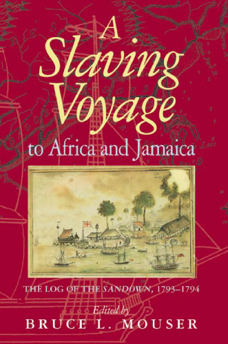 A Slaving Voyage to Africa and Jamaica: The Log of the Sandown, 1793-1794