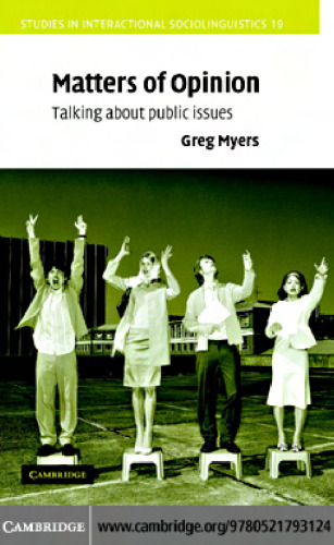 Matters of Opinion: Talking About Public Issues (Studies in Interactional Sociolinguistics)