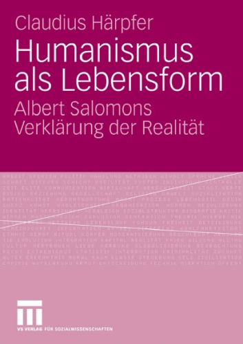 Humanismus als Lebensform: Albert Salomons Verklärung der Realität
