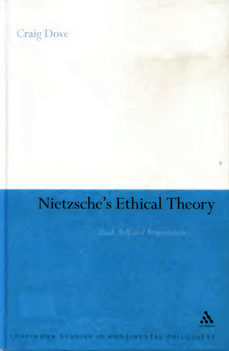 Nietzsche's Ethical Theory: Mind, Self and Responsibility (Continuum Studies in Continental Philosophy)