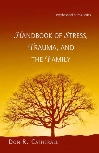 Handbook of Stress, Trauma, and the Family (Routledge Psychosocial Stress Series)