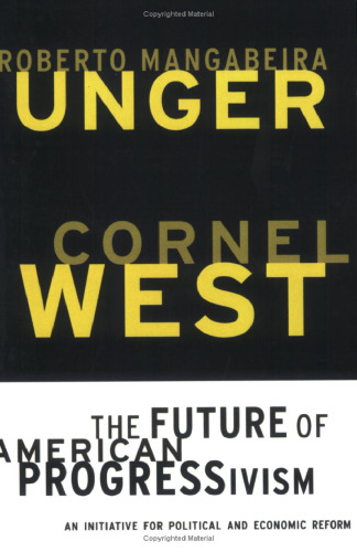 The Future of American Progressivism: An Initiative for Political and Economic Reform