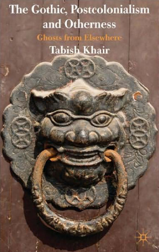 The Gothic, Postcolonialism and Otherness: Ghosts from Elsewhere