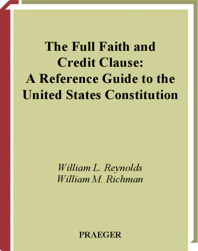 The Full Faith and Credit Clause: A Reference Guide to the United States Constitution (Reference Guides to the United States Constitution)