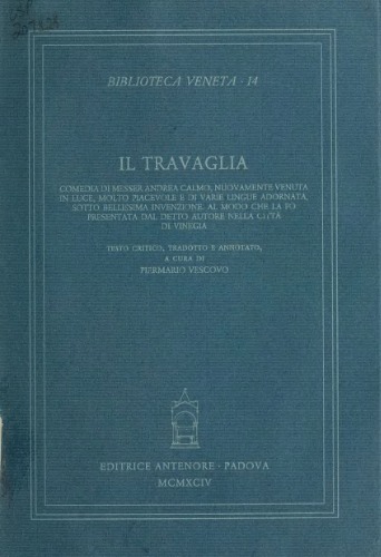 Il travaglia : comedia di messer Andrea Calmo, nuovamente venuta in luce molto piacevole e di varie lingue adornata, sotto bellissima invenzione al modo che la fo presentata dal detto autore nella città di Vinegia (1994)
