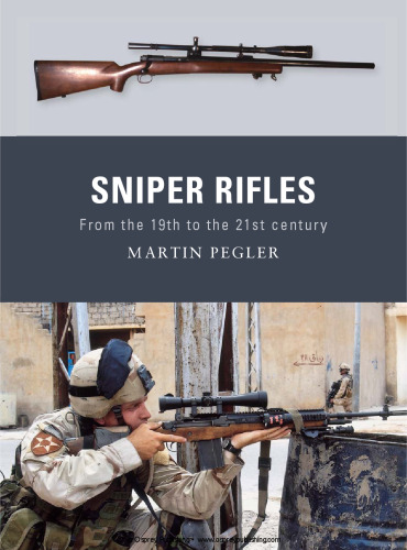 Sniper Rifles: From the 19th to the 21st Century (Osprey Weapon)