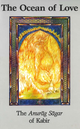 The Ocean of Love: The Anurag Sagar of Kabir