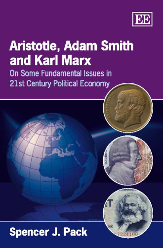 Aristotle, Adam Smith and Karl Marx: On Some Fundamental Issues in the 21st Century Political Ecomomy