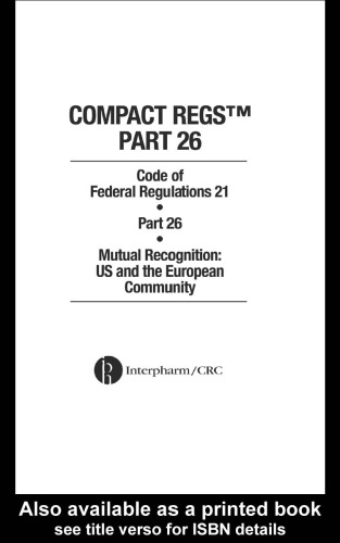 Compact Regs Part 26: CFR 21 Part 26 Mutual Recognition: US and the European Community (10 Pack)