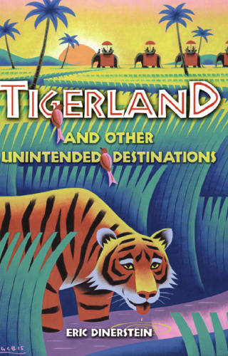 Tigerland and Other Unintended Destinations