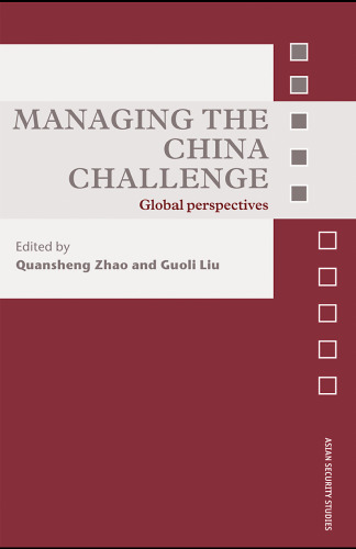 Managing the China Challenge: Global Perspectives (Asian Security Studies)