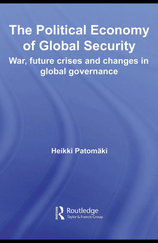 The Political Economy of Global Security: War, Future Crises and Changes in Global Governance (Rethinking Globalization)